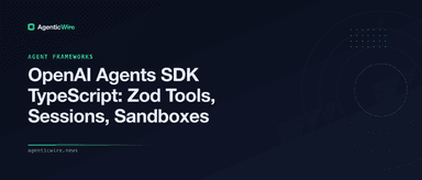 OpenAI Agents SDK TypeScript: Zod Tools, Sessions, Sandboxes