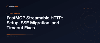 FastMCP Streamable HTTP: Setup, SSE Migration, and Timeout Fixes