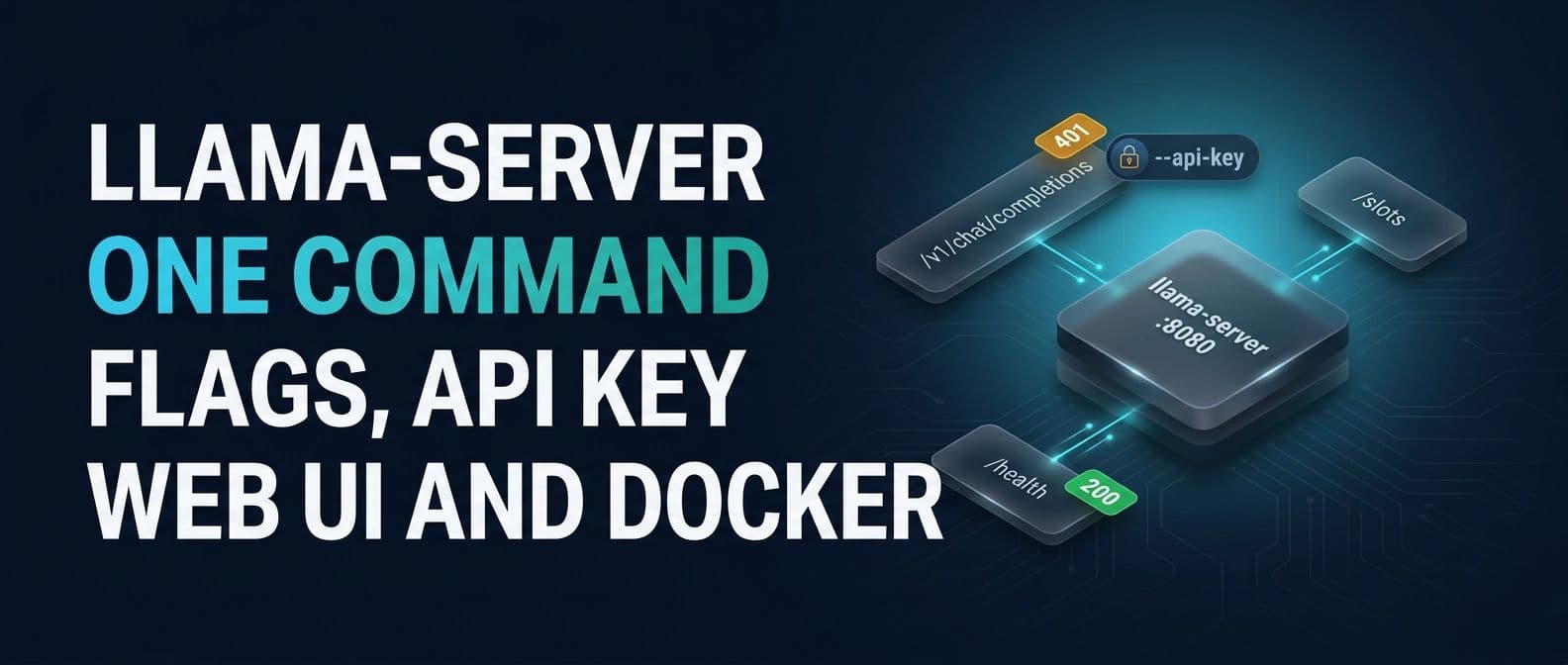 llama-server: Flags, API, Web UI and Docker (Tested Guide)