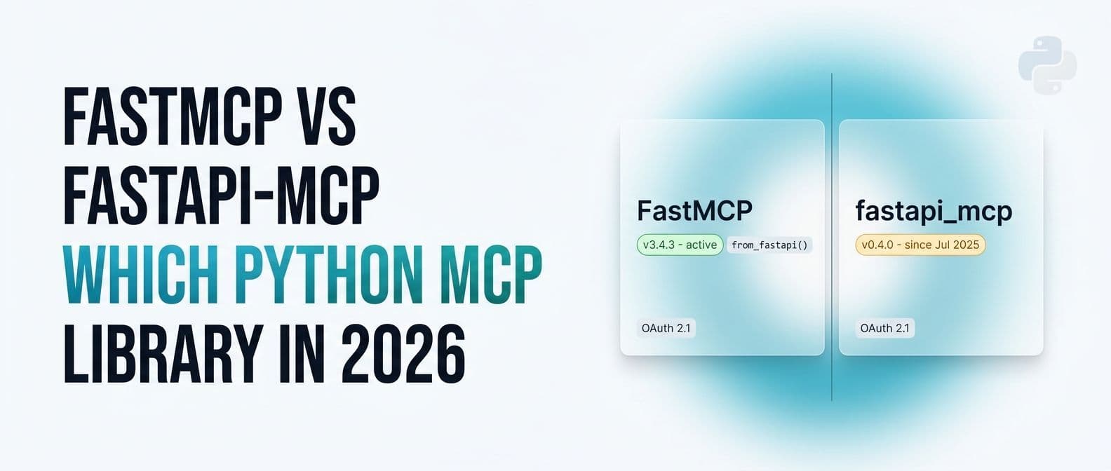 FastMCP vs FastAPI-MCP: Which Python MCP Library in 2026