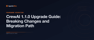 CrewAI 1.1.0 Upgrade Guide: Breaking Changes and Migration Path