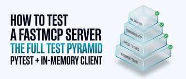 How to Test a FastMCP Server: In-Memory Client and Pytest