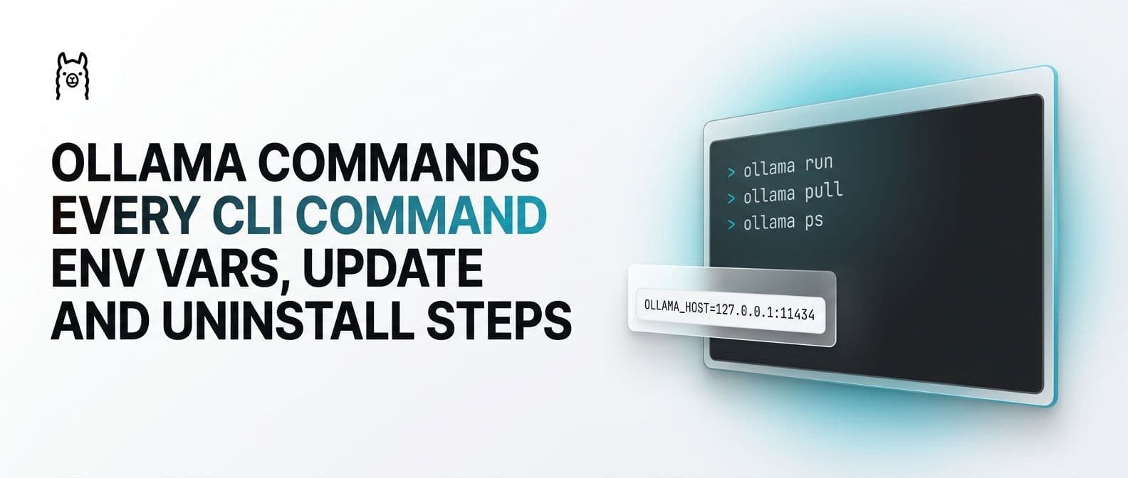 Ollama Commands: CLI Cheat Sheet, Env Vars, Update and Uninstall