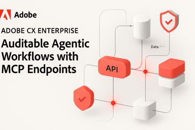 Adobe launches CX Enterprise for auditable agentic workflows with MCP endpoints